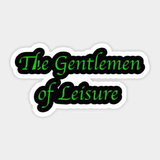 The Gentlemen of Leisure. Green Sticker